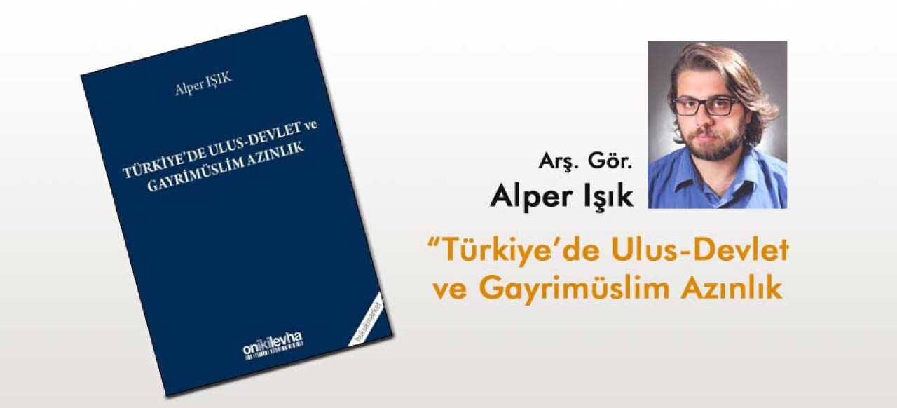 Işık’ın ‘Türkiye’de Ulus-Devlet ve Gayrimüslim Azınlık’ kitabı yayınladı