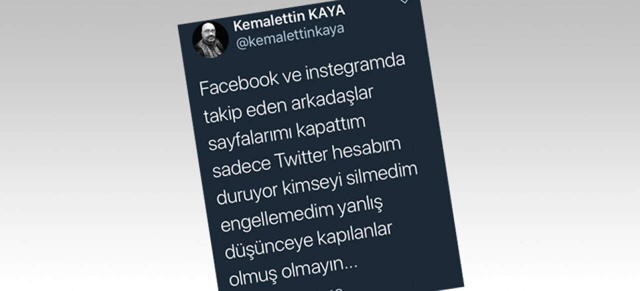 Kemalettin Kaya sosyal medya hesaplarını kapattı