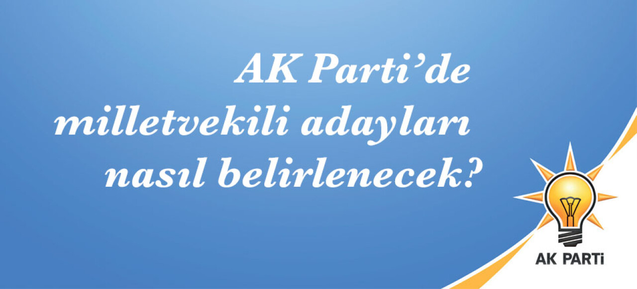 AK Parti’de milletvekili adayları nasıl belirlenecek?