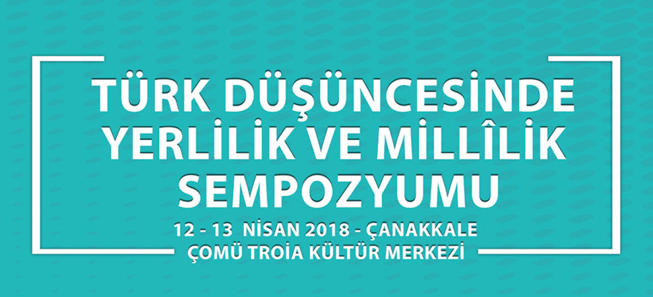 Türk Düşüncesinde Yerlilik ve Millîlik Sempozyumu 12 Nisan'da başlıyor