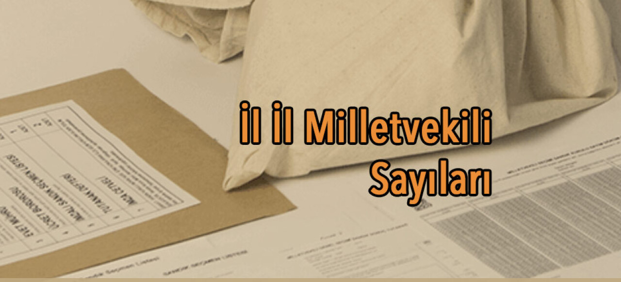 Hangi il kaç milletvekili çıkaracak?