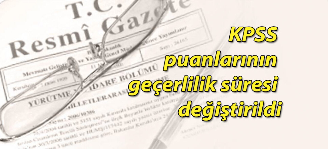 KPSS puanlarının geçerlilik süresi değiştirildi