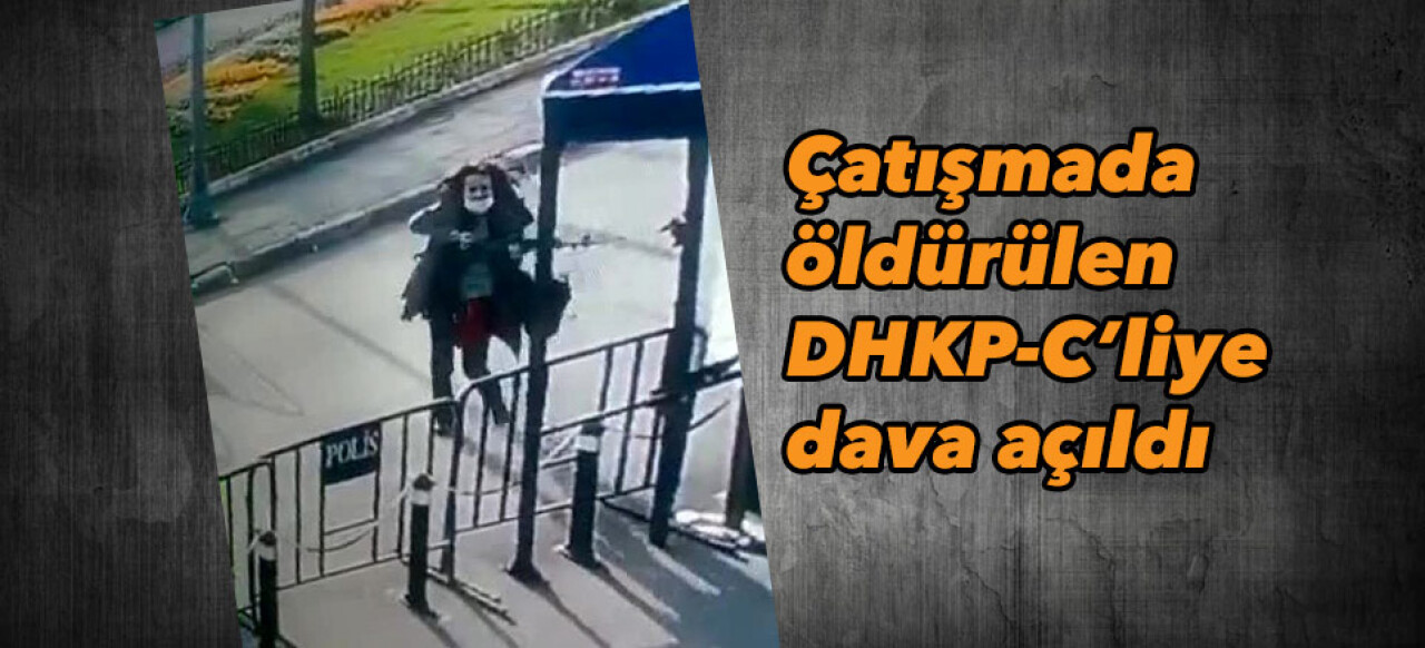 İstanbul’da çatışmada öldürülen DHKP-C’liye dava açıldı