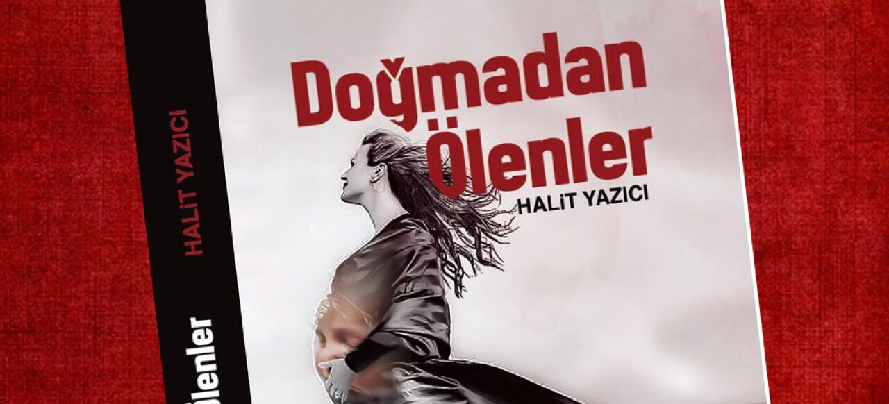 Halit Yazıcı’nın ’Doğmadan Ölenler’ adlı romanı çıktı