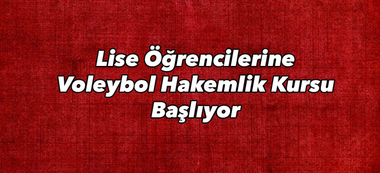 Lise Öğrencilerine Voleybol Hakemlik Kursu Başlıyor