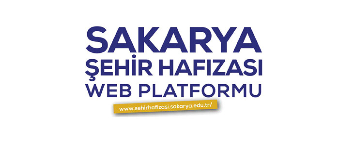  Sakarya Şehir Hafızası web sitesi tanıtılacak