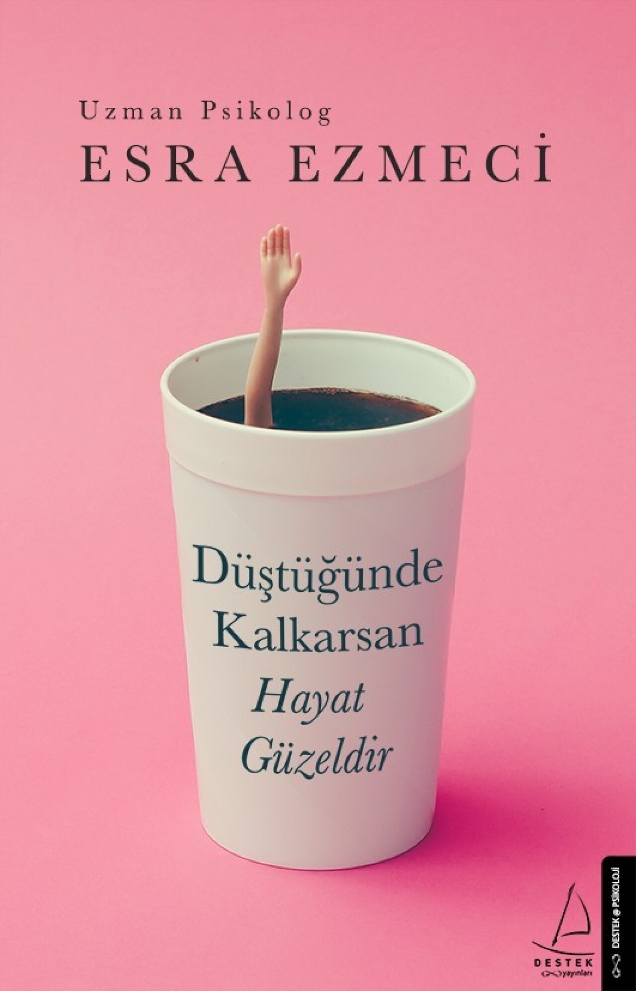 Uzman Psikolog Esra Ezmeci’den yeni bir kitap:  Düştüğünde Kalkarsan Hayat Güzeldir