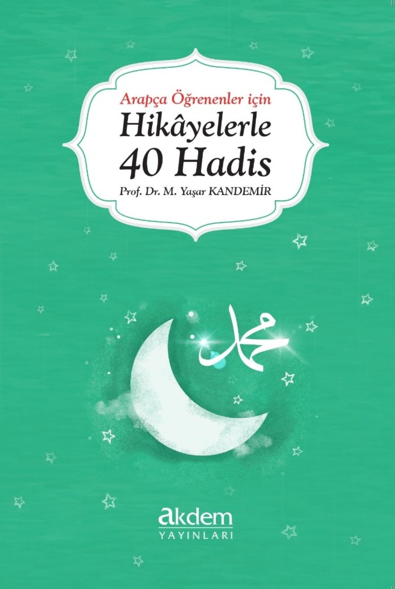 Arapça öğrenenler için: Hikâyelerle 40 Hadis