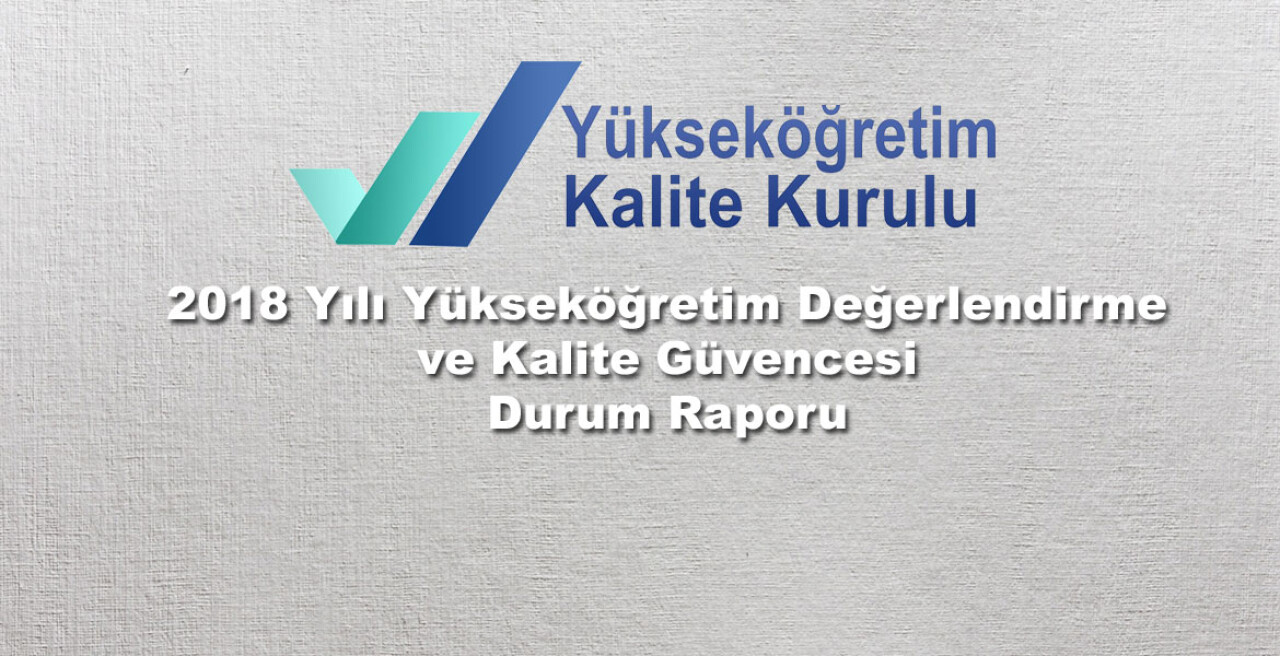 Yükseköğretim Değerlendirme ve Kalite Güvencesi Durum Raporu yayınlandı