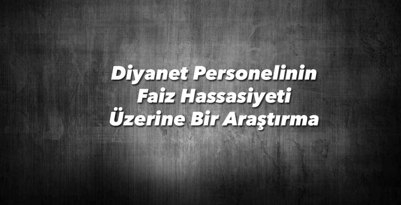 Diyanet Personelinin Faiz Hassasiyeti Araştırıldı