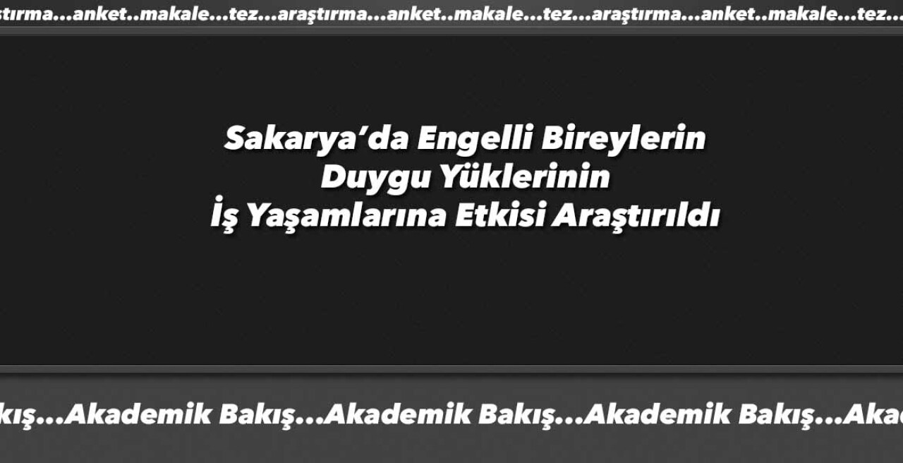 Sakarya'da çalışma hayatında yer alan engelli bireylerin sorunları ortaya kondu