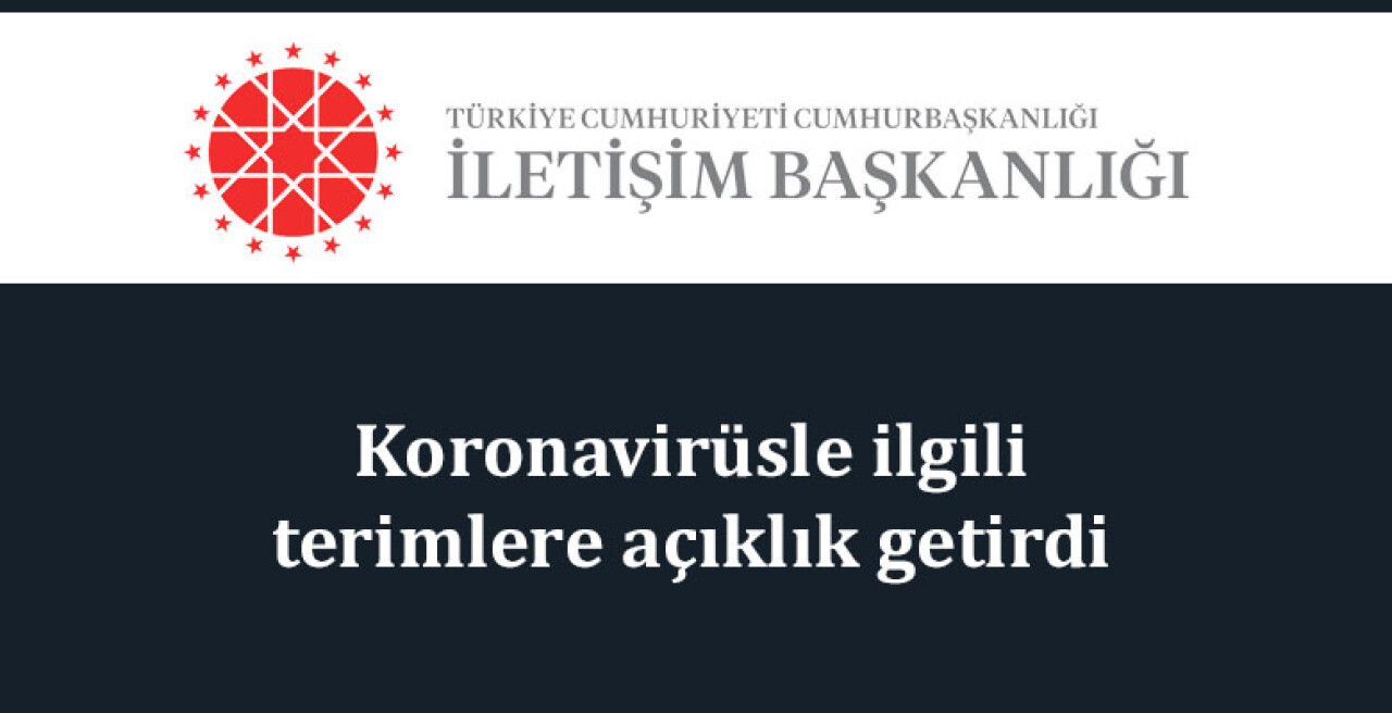 İletişim Başkanlığı koronavirüsle ilgili terimlere açıklık getirdi