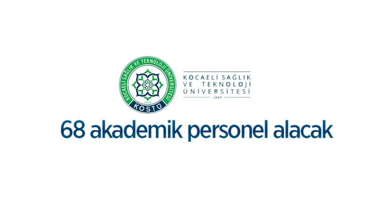 Kocaeli Sağlık ve Teknoloji Üniversitesi 68 akademik personel alacak