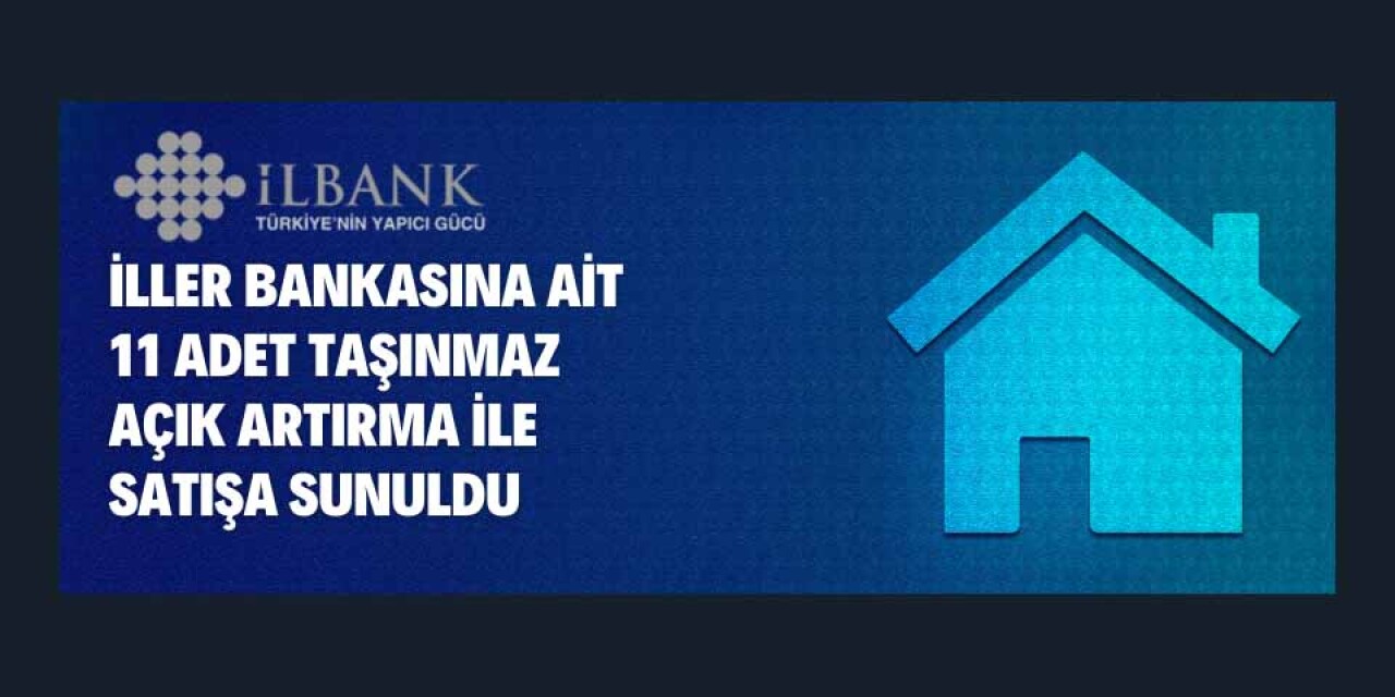 İller Bankasına ait 11 adet arsa satışa sunuldu