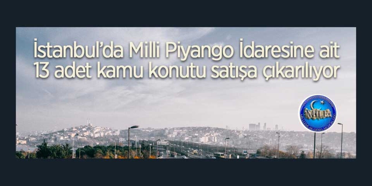 Milli Piyango İdaresine ait 13 adet kamu konutu satışa çıkarılıyor