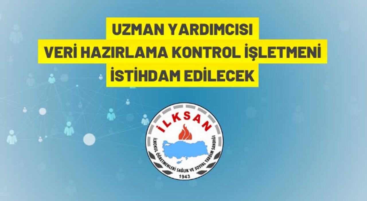 İLKSAN 18 personel istihdam edecek