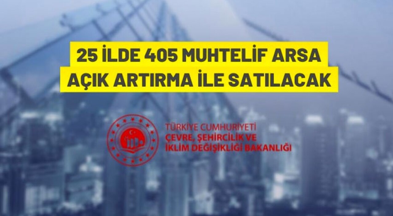 25 ilde 405 arsa açık artırma ile satılacak