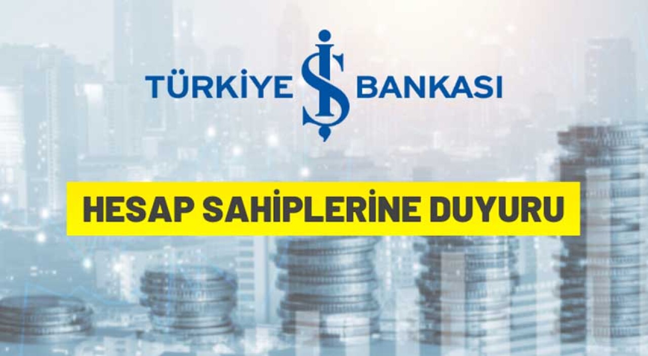 Türkiye İş Bankası A.Ş.'den hesap sahiplerine duyuru