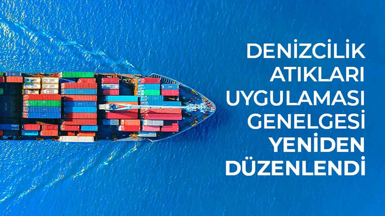 Denizcilik Atıkları Uygulaması genelgesi yeniden düzenlendi