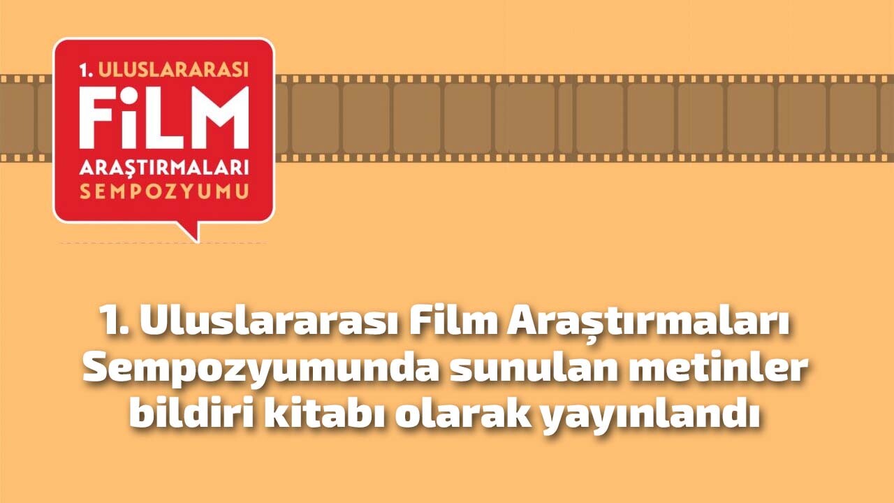 Uluslararası Film Araştırmaları Sempozyumu Bildiri Kitabı Yayınlandı