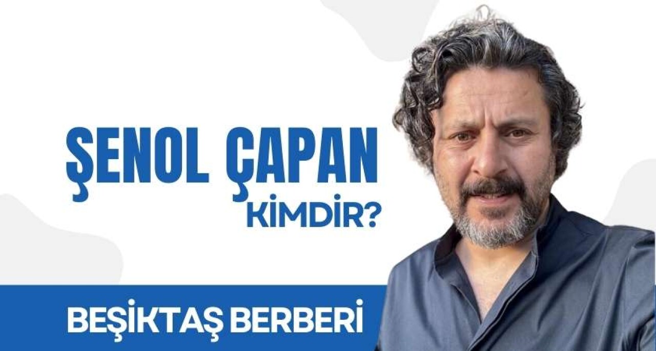 Şenol Çapan (Beşiktaş Berberi) Kimdir?