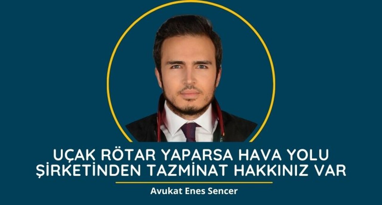 Avukat Enes Sencer: Uçak rötar yaparsa Hava yolu şirketinden tazminat hakkınız var