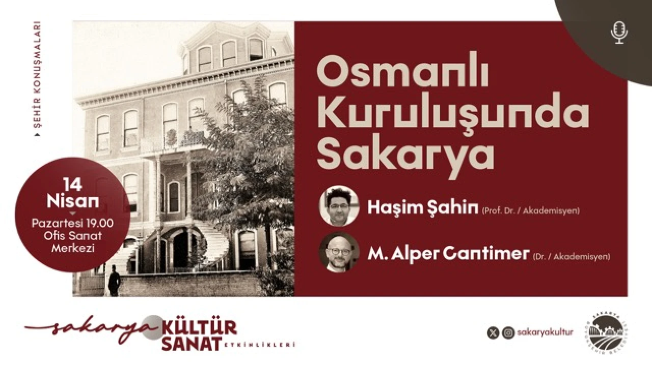 Şehir Konuşmalarında 'Osmanlı’nın kuruluşunda Sakarya' konuşulacak