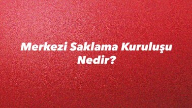 Merkezi Saklama Kuruluşu Nedir?