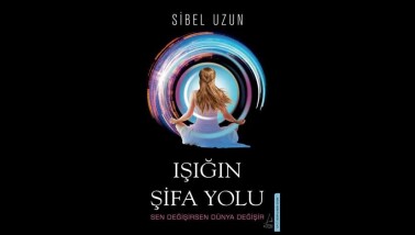 Sibel Uzun: “Işığın Şifa Yolu”