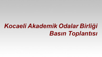 Kocaeli Akademik Odalar Birliği basın toplantısı yapacak