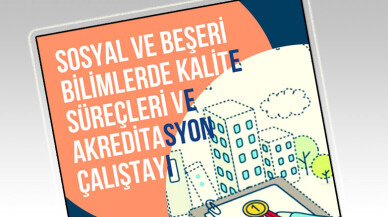 Sosyal ve Beşeri Bilimlerde Kalite Süreçleri ve Akreditasyon Çalıştayı