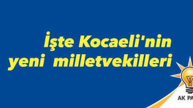 İşte Kocaeli'nin yeni milletvekilleri