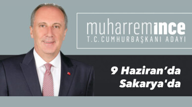 Muharrem İnce 9 Haziran'da Sakarya'da