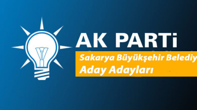 AK Parti Sakarya Büyükşehir Belediye Başkanı Aday Adayları