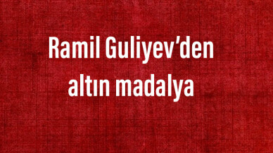 Ramil Guliyev’den altın madalya