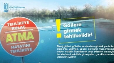 İSKİ’den bayram tatili öncesi "Baraj ve göllere girmeyin" uyarısı