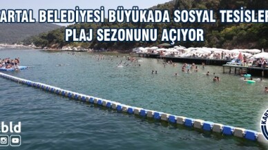 Kartal Belediyesi Büyükada Sosyal Tesisleri plaj sezonunu açıyor