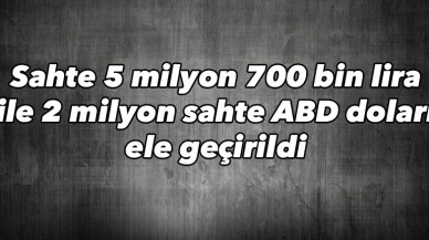 İstanbul’da sahte para operasyonu: 8 gözaltı