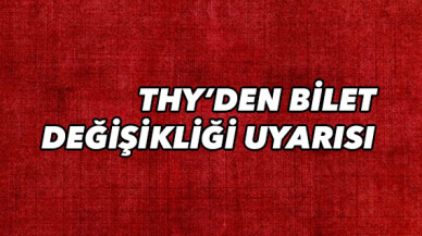 THY’den bilet değişikliği uyarısı