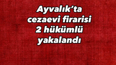 Cezaevi firarisi 2 hükümlü yakalandı