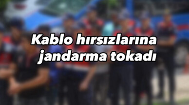 Kablo hırsızlarına jandarma tokadı: 5 tutuklama