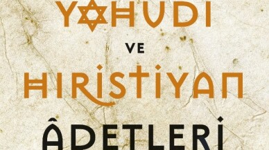 “Hayatımızdaki Yahudi ve Hıristiyan Adetleri”