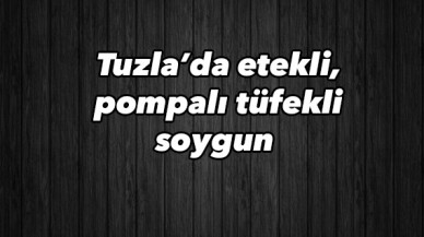 Tuzla’da etekli, pompalı tüfekli soyguncular akaryakıt istasyonunu kamerasında