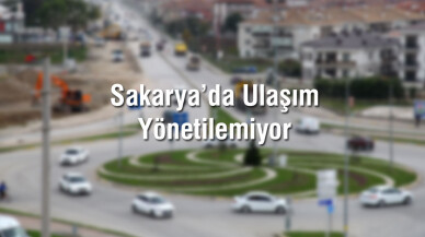 Sakarya’da Ulaşım Yönetilemiyor