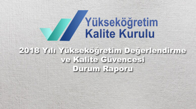 Yükseköğretim Değerlendirme ve Kalite Güvencesi Durum Raporu yayınlandı