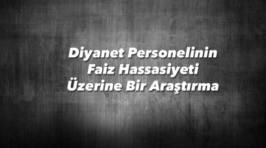 Diyanet Personelinin Faiz Hassasiyeti Araştırıldı