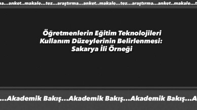 Sakarya'daki öğretmenlerin eğitim teknolojileri kullanım düzeyleri araştırıldı