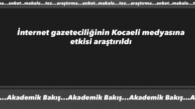 İnternet gazeteciliğinin Kocaeli medyasına etkisi araştırıldı