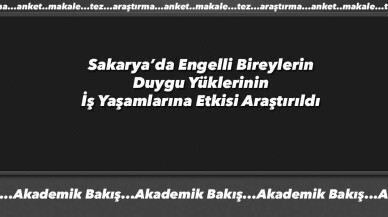 Sakarya'da çalışma hayatında yer alan engelli bireylerin sorunları ortaya kondu