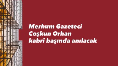 Coşkun Orhan kabri başında anılacak